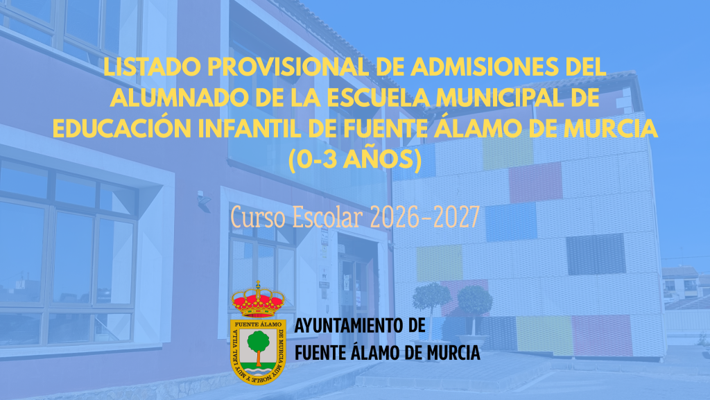 Listado provisional de admisiones del alumnado de la EMEI de Fuente Álamo de Murcia (0-3 años) CURSO 2026 - 2027