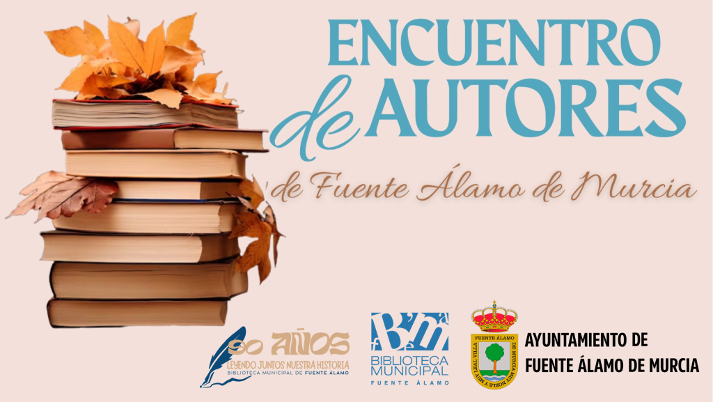 Fuente Álamo celebrará del 23 al 25 de octubre un Encuentro de Autores con reconocidos escritores y actividades